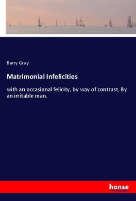 Gray |  Matrimonial Infelicities | Buch |  Sack Fachmedien