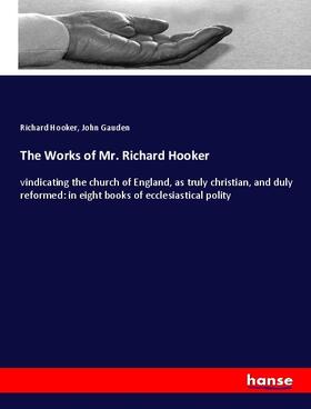 Hooker / Gauden |  The Works of Mr. Richard Hooker | Buch |  Sack Fachmedien