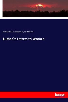 Luther / Zimmermann |  Luther's Letters to Women | Buch |  Sack Fachmedien