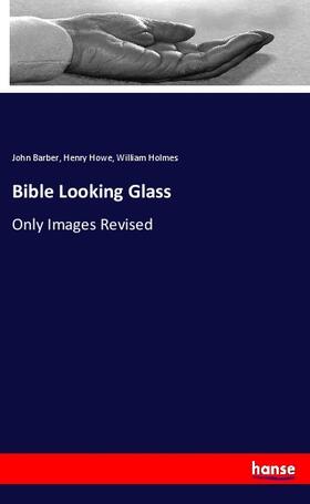 Barber / Howe / Holmes |  Bible Looking Glass | Buch |  Sack Fachmedien