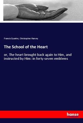 Quarles / Harvey |  The School of the Heart | Buch |  Sack Fachmedien