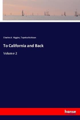 Higgins / Atchison |  To California and Back | Buch |  Sack Fachmedien