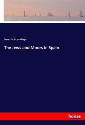 Krauskopf |  The Jews and Moors in Spain | Buch |  Sack Fachmedien