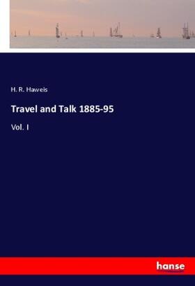 Haweis |  Travel and Talk 1885-95 | Buch |  Sack Fachmedien