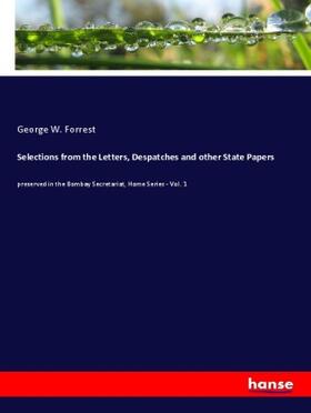 Forrest |  Selections from the Letters, Despatches and other State Papers | Buch |  Sack Fachmedien
