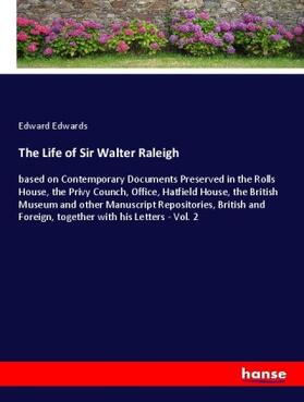 Edwards |  The Life of Sir Walter Raleigh | Buch |  Sack Fachmedien
