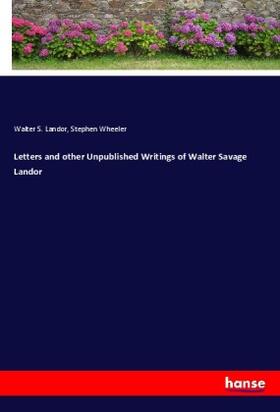 Landor / Wheeler |  Letters and other Unpublished Writings of Walter Savage Landor | Buch |  Sack Fachmedien