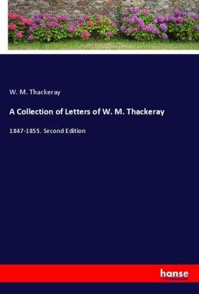 Thackeray |  A Collection of Letters of W. M. Thackeray | Buch |  Sack Fachmedien