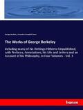 Berkeley / Campbell Fraser |  The Works of George Berkeley | Buch |  Sack Fachmedien