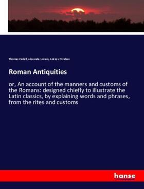 Cadell / Adam / Strahan | Roman Antiquities | Buch | 978-3-348-04283-3 | sack.de