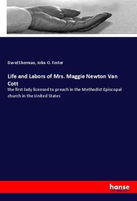 Sherman / Foster |  Life and Labors of Mrs. Maggie Newton Van Cott | Buch |  Sack Fachmedien