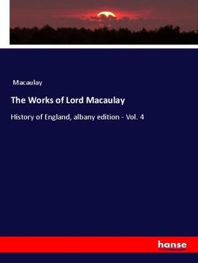 Macaulay |  The Works of Lord Macaulay | Buch |  Sack Fachmedien