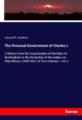 Gardiner |  The Personal Government of Charles I. | Buch |  Sack Fachmedien