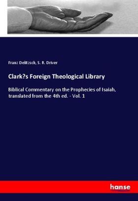 Delitzsch / Driver |  Clark¿s Foreign Theological Library | Buch |  Sack Fachmedien