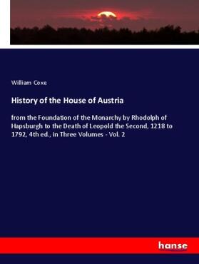 Coxe |  History of the House of Austria | Buch |  Sack Fachmedien