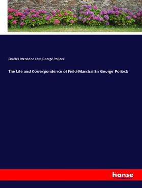 Rathbone Low / Pollock |  The Life and Correspondence of Field-Marshal Sir George Pollock | Buch |  Sack Fachmedien