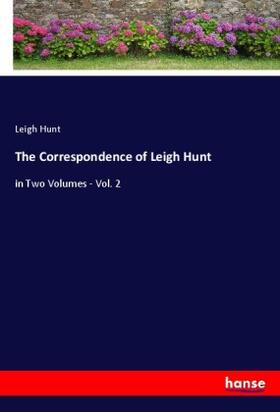 Hunt |  The Correspondence of Leigh Hunt | Buch |  Sack Fachmedien