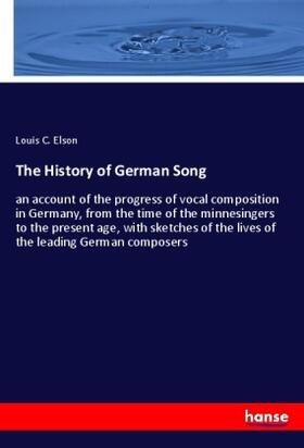 Elson |  The History of German Song | Buch |  Sack Fachmedien