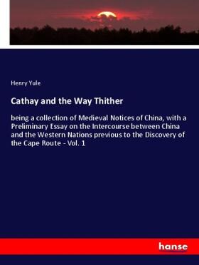 Yule |  Cathay and the Way Thither | Buch |  Sack Fachmedien