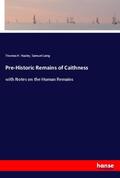 Huxley / Laing |  Pre-Historic Remains of Caithness | Buch |  Sack Fachmedien