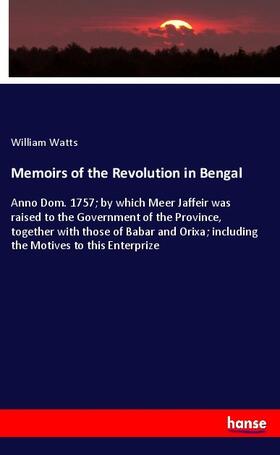 Watts |  Memoirs of the Revolution in Bengal | Buch |  Sack Fachmedien