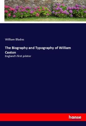 Blades |  The Biography and Typography of William Caxton | Buch |  Sack Fachmedien