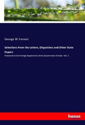 Forrest |  Selections From the Letters, Dispatches and Other State Papers | Buch |  Sack Fachmedien