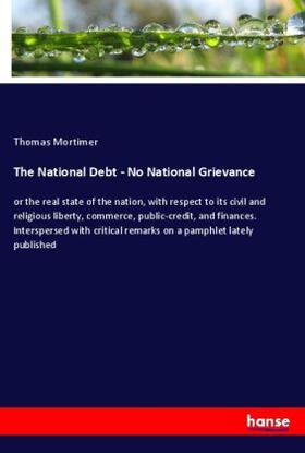 Mortimer |  The National Debt - No National Grievance | Buch |  Sack Fachmedien