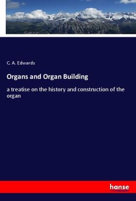 Edwards |  Organs and Organ Building | Buch |  Sack Fachmedien