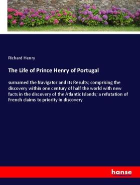 Henry |  The Life of Prince Henry of Portugal | Buch |  Sack Fachmedien