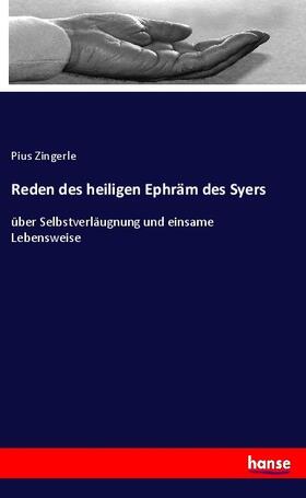 Zingerle |  Reden des heiligen Ephräm des Syers | Buch |  Sack Fachmedien