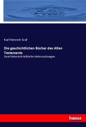 Graf |  Die geschichtlichen Bücher des Alten Testaments | Buch |  Sack Fachmedien
