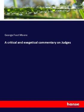 Moore |  A critical and exegetical commentary on Judges | Buch |  Sack Fachmedien
