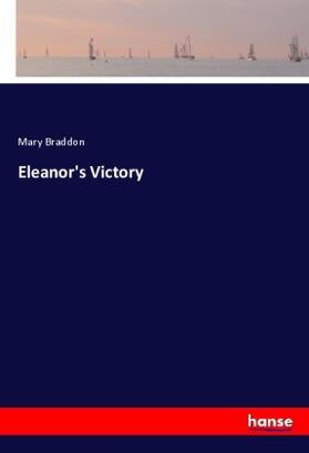 Braddon |  Eleanor's Victory | Buch |  Sack Fachmedien
