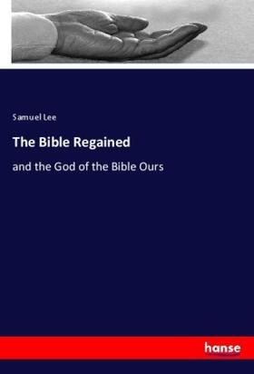 Lee |  The Bible Regained | Buch |  Sack Fachmedien