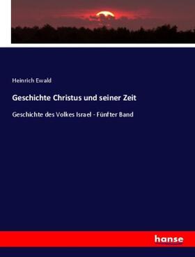 Ewald |  Geschichte Christus und seiner Zeit | Buch |  Sack Fachmedien