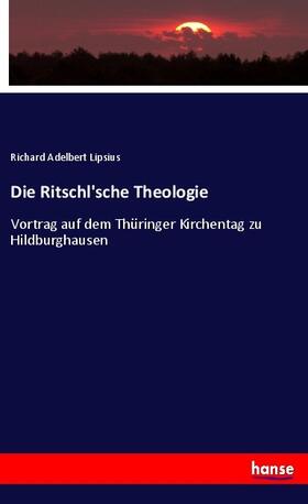 Lipsius |  Die Ritschl'sche Theologie | Buch |  Sack Fachmedien