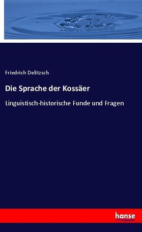 Delitzsch |  Die Sprache der Kossäer | Buch |  Sack Fachmedien