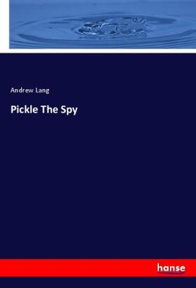 Lang |  Pickle The Spy | Buch |  Sack Fachmedien