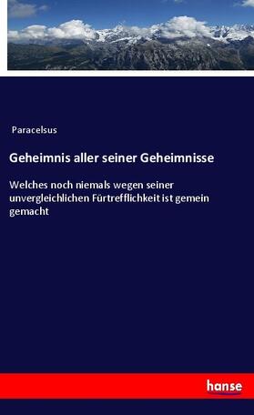 Paracelsus |  Geheimnis aller seiner Geheimnisse | Buch |  Sack Fachmedien