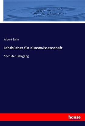 Zahn |  Jahrbücher für Kunstwissenschaft | Buch |  Sack Fachmedien