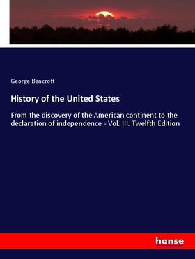 Bancroft |  History of the United States | Buch |  Sack Fachmedien