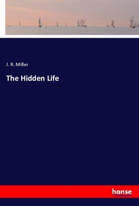 Miller |  The Hidden Life | Buch |  Sack Fachmedien