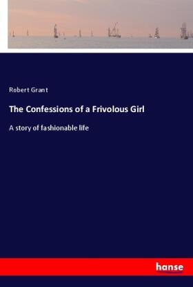 Grant |  The Confessions of a Frivolous Girl | Buch |  Sack Fachmedien