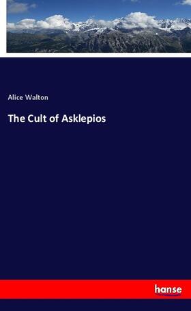 Walton |  The Cult of Asklepios | Buch |  Sack Fachmedien