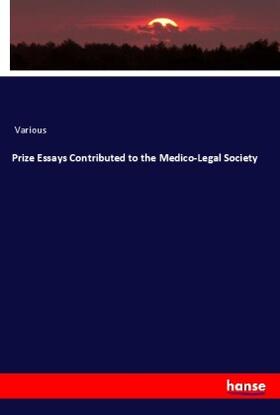 Various |  Prize Essays Contributed to the Medico-Legal Society | Buch |  Sack Fachmedien