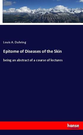 Duhring | Epitome of Diseases of the Skin | Buch | 978-3-348-10884-3 | sack.de