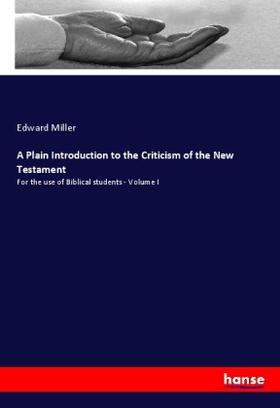 Miller |  A Plain Introduction to the Criticism of the New Testament | Buch |  Sack Fachmedien