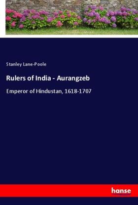 Lane-Poole |  Rulers of India - Aurangzeb | Buch |  Sack Fachmedien