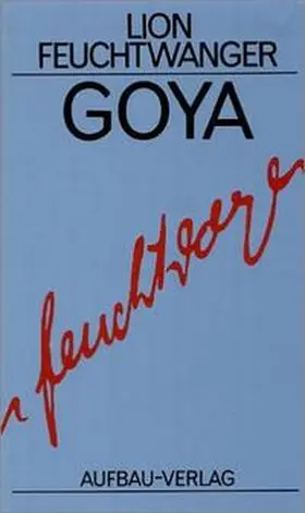 Feuchtwanger |  Goya oder Der arge Weg der Erkenntnis | Buch |  Sack Fachmedien